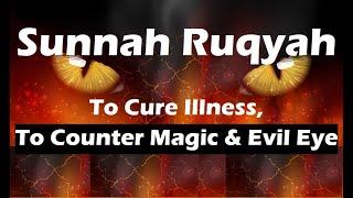 Sunnah Ruqyah | To Cure Illness, And Counter Magic & Evil Eye | Powerful Ruqyah