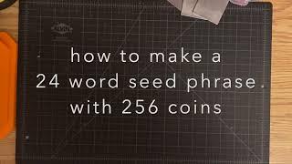 How to make a 24 word Bitcoin seed phrase with 256 coins