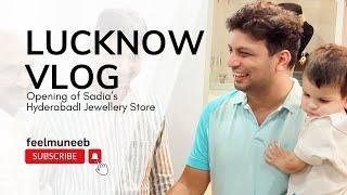 A Short tour to Lucknow | Grand opening of Sadia’s Hyderabadi Jewellery Store | feelmuneeb