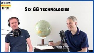 Ep 29. Six 6G Technologies: The cases for and against [Wireless Future Podcast]