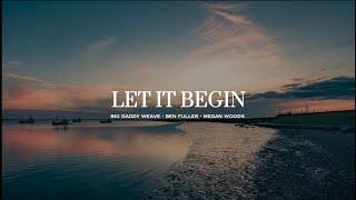 Big Daddy Weave, Ben Fuller & Megan Woods - Let It Begin (Lyric Video) [2025]