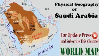 Physical Geography of Saudi Arabia (Map of Saudi Arabia) Saudi Arabia Map / Series of World Map