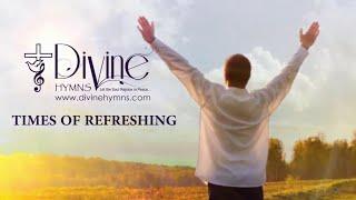 Times Of Refreshing Song Lyrics | Divine Hymns Prime