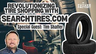 Revolutionizing Tire Shopping with SearchTires.com | Tim Shaffer