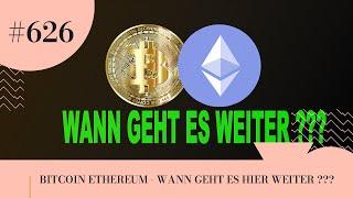 BITCOIN ETHEREUM - WANN GEHT ES HIER WEITER ???