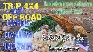 trip 4x4 camping,merentasi menyusuri sungai mencari ikan tengas dan kelah..episod 191,bahagian 1