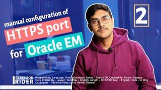 [HOW TO] SET HTTPS PORT FOR ORACLE ENTERPRISE MANAGER - A software Developer guide by Manish Sharma