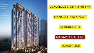 Mantra 1 Residences by Burgundy at Magarpatta Pune 3, 3.5 , 4 & 4.5 BHK Flats.