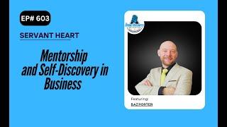 Mentorship and Self-Discovery in Business  with Baz Porter