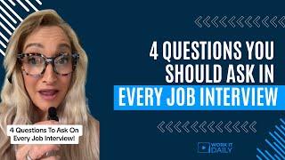 4 QUESTIONS YOU SHOULD ASK IN EVERY JOB INTERVIEW 