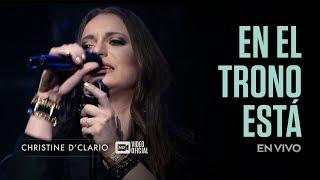 Christine D'Clario | En el Trono está | En Vivo