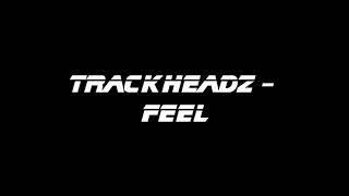 Trackheadz - Feel (2006 superb tune)