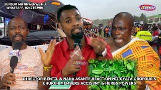 DIRECTOR BENTIL & NANA ASANTE REACT ON NII GYATA OBOFOUR'S CHURCH MEMBERS ACCID3NT & HERBAL POWERS