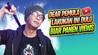 UNTUK PEMULA: Lakukan Ini Dulu Biar Panen Views!