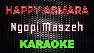 Happy Asmara - Ngopi Maszeh [Karaoke] | LMusical