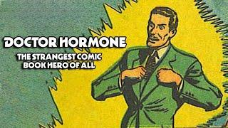 Is Doctor Hormone the Strangest Superhero Ever?