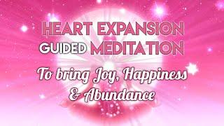 Heart Expansion Meditation To Bring Joy, Happiness & Abundance | Heal The Earth | Guided Meditation