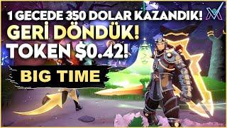 BIGTIME - 1 GECEDE 350$ KAZANDIK! GERİ DÖNÜYORUZ! TOKEN $0.6!