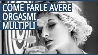 Orgasmi Femminili: Scopri Come Farle Avere Orgasmi Multipli