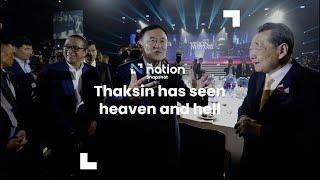 Thaksin has seen heaven and hell