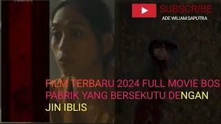 Film horor terbaru 2024full bos pabrik yang bersekutu dengan jin iblis Review film