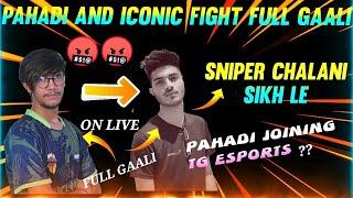 PAHADI AND ICONIC FIGHT ON LIVE|| PAHADI LEAVING TEAM ELITE?