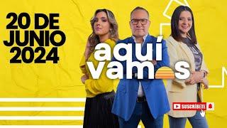 AQUÍ VAMOS! 20 DE JUNIO 2024