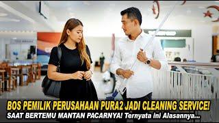 BOS PEMILIK PERUSAHAAN PURA2 JADI CLEANING SERVICE SAAT BERTEMU MANTAN PACARNYA! BEGINI ALASANNYA..!