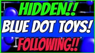 BLUE DOT TOYS! HIDDEN & FOLLOWING!