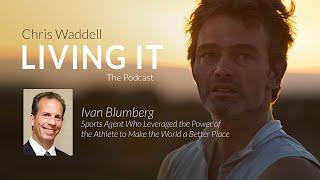 Chris Waddell Living It Episode 73 - Ivan Blumberg #sportsagent #arthurashe #athlete