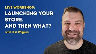 Launch Your Store and Then What? [LIVE STREAM]