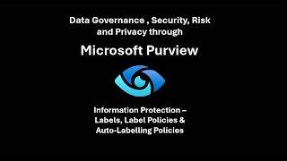1.9. Microsoft Purview-Sensitive Labels: Labels, Publish Labels, Auto-Labeling
