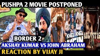 Pushpa 2 Movie Postponed | Border 2 Movie Announcement | Vedaa Vs Khel Khel Mein | By Vijay Ji