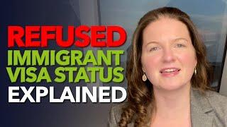 Refused Immigrant Visa Status Explained