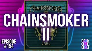 The Chainsmoker II - Episode #154