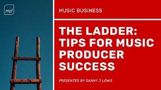Tips For Music Producer Success - The Ladder