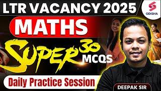 Super 30 MCQs for OSSC LTR Exam I Maths for OSSC LTR Vacancy 2025 I Deepak Sir