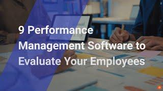 Best Performance Management Software to Evaluate Your Employees