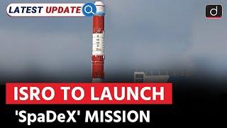 ISRO’s Space Docking Mission | SpaDeX Mission | Latest Update | Drishti IAS English