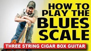 How to Play the Blues Scale on 3-String Cigar Box Guitar - by Shane Speal