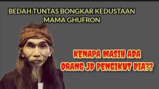 VIRALKAN!! BEDAH TUNTAS KEBOHONGAN MAMA GHUFRON..