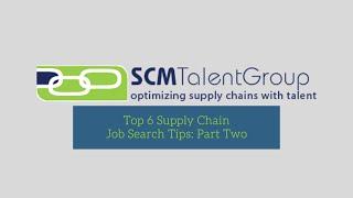 Top 6 Supply Chain Job Search Tips: Part Two | SCM Talent Group