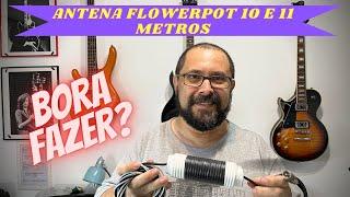 Construa a sua Antena Flower Pot, para 10 metros (Plus para 11 metros)