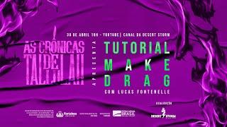 TUTORIAL MAKE DRAG -   As Crônicas de Tallulah ( Material Bônus)