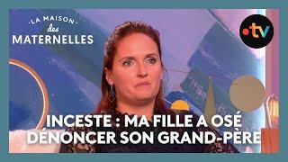 Inceste : ma fille a osé dénoncer son grand-père - La Maison des maternelles #LMDM