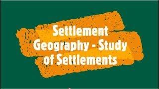 Settlement Geography - Study of Settlements