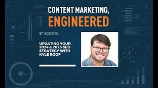Updating your 2024 & 2025 SEO Strategy with Kyle Roof