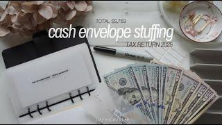 CASH ENVELOPE STUFFING $2,753 | TAX RETURN 2025 