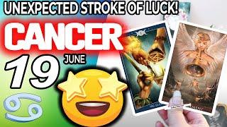 Cancer UNEXPECTED STROKE OF LUCK! horoscope for today JUNE 19 2024  #cancer tarot JUNE 19 2024