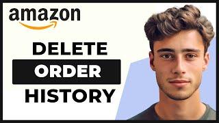 How to Delete Amazon Order History (Simple)